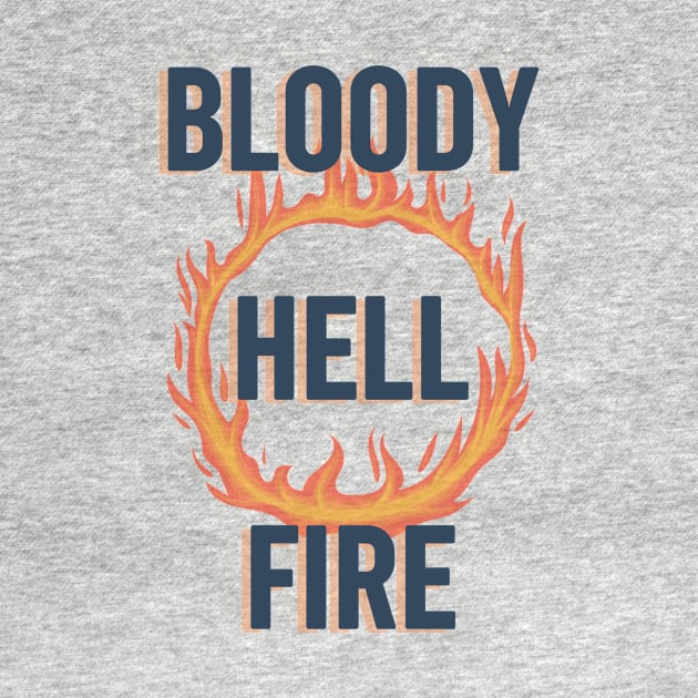 Lancashire saying - Bloody hell fire - Northern humour by OYPT design